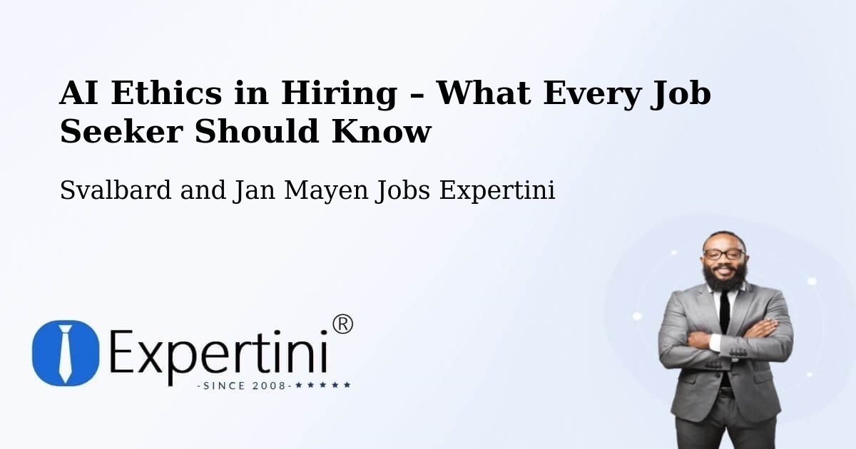 AI Ethics in Recruitment & Hiring – Svalbard and Jan Mayen - Svalbard and Jan Mayen Jobs Expertini