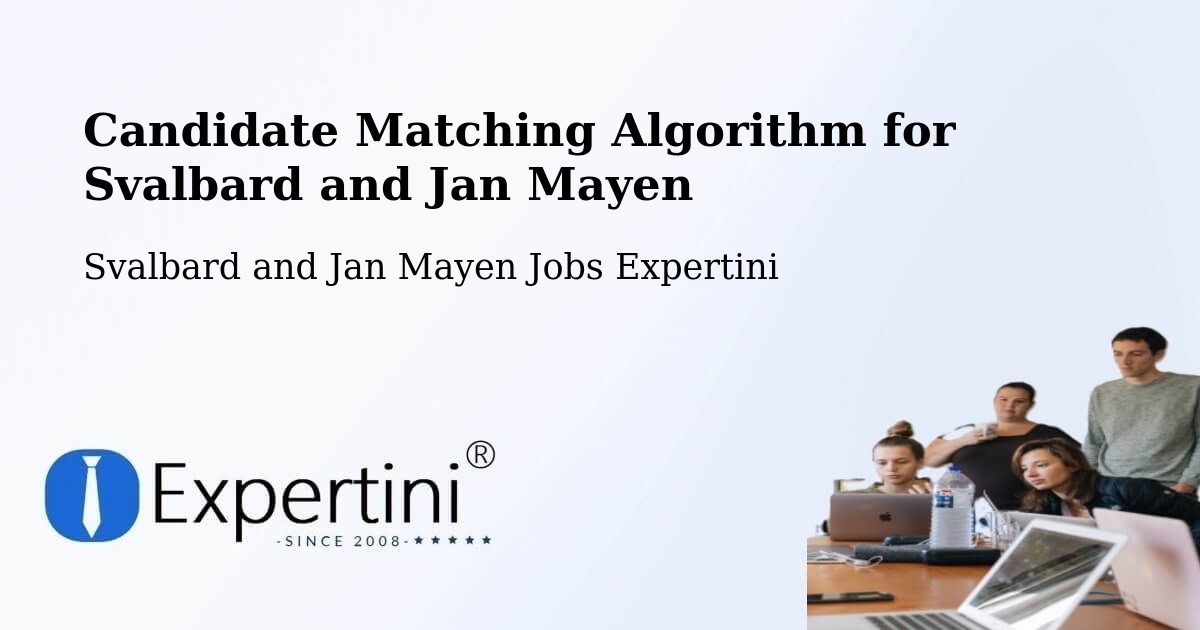 Candidate Matching Algorithm Overview – Svalbard and Jan Mayen - Svalbard and Jan Mayen Jobs Expertini