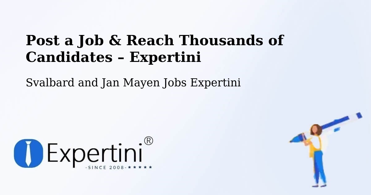 Post a Job in Svalbard and Jan Mayen – Hire the Right Talent - Svalbard and Jan Mayen Jobs Expertini