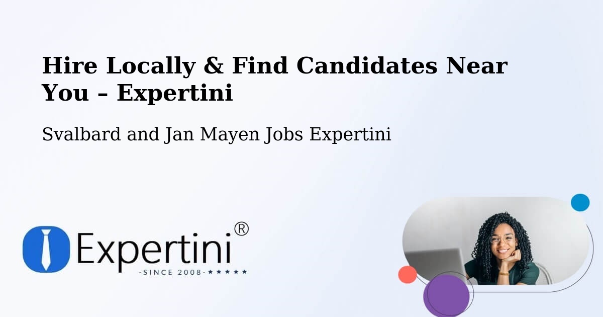 Hire Locally in Svalbard and Jan Mayen – Find Qualified Candidates Near You - Svalbard and Jan Mayen Jobs Expertini
