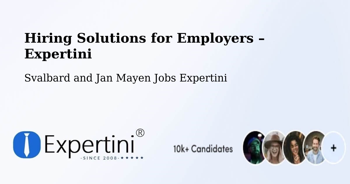 Hiring Solutions for Employers in Svalbard and Jan Mayen - Svalbard and Jan Mayen Jobs Expertini