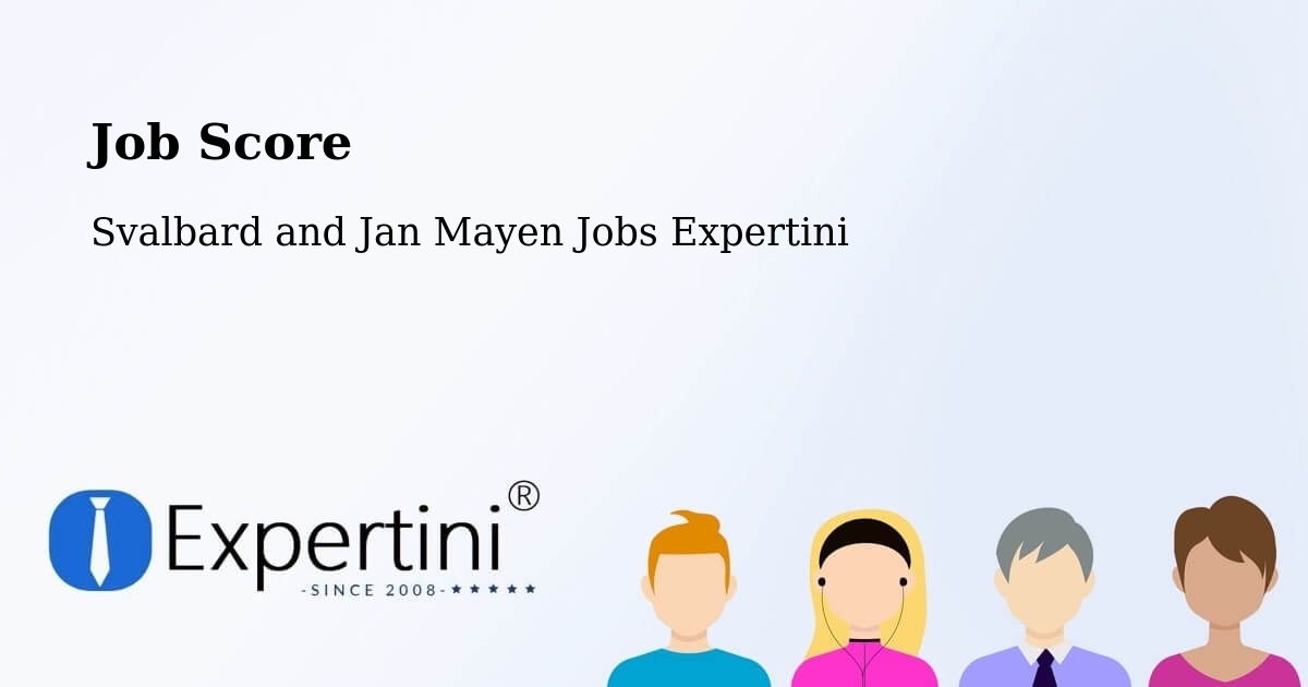 Job Score & Job Description Score Tool – Svalbard and Jan Mayen - Svalbard and Jan Mayen Jobs Expertini