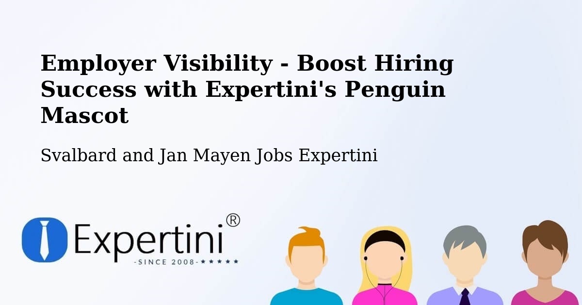 Employer Visibility - Boost Hiring Success with Expertini's Penguin Mascot - Svalbard and Jan Mayen Jobs Expertini