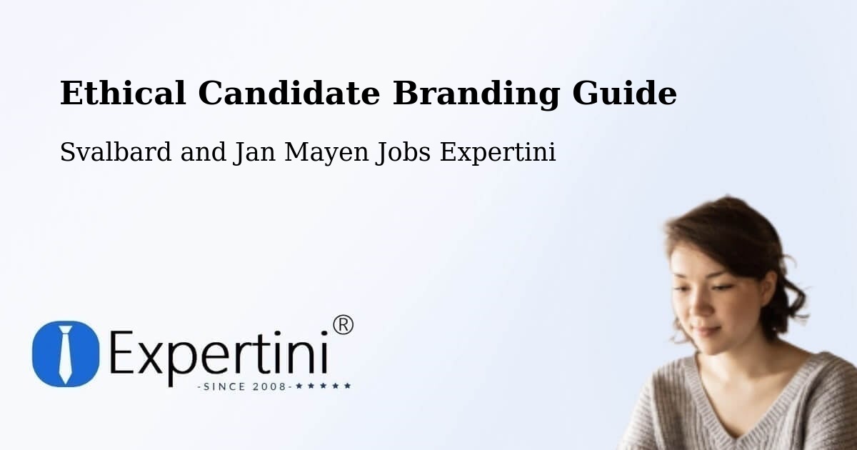 Ethical Candidate Branding Guide - Svalbard and Jan Mayen Jobs Expertini