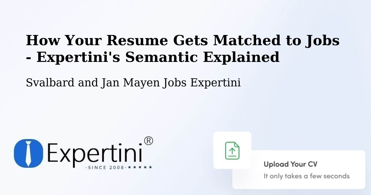 How Your Resume Gets Matched to Jobs - Expertini's Semantic Explained - Svalbard and Jan Mayen Jobs Expertini