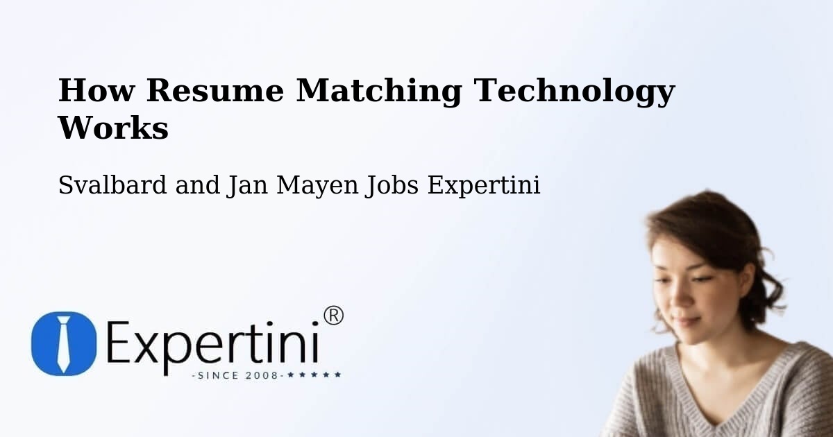 How Resume Matching Technology Works - Svalbard and Jan Mayen Jobs Expertini