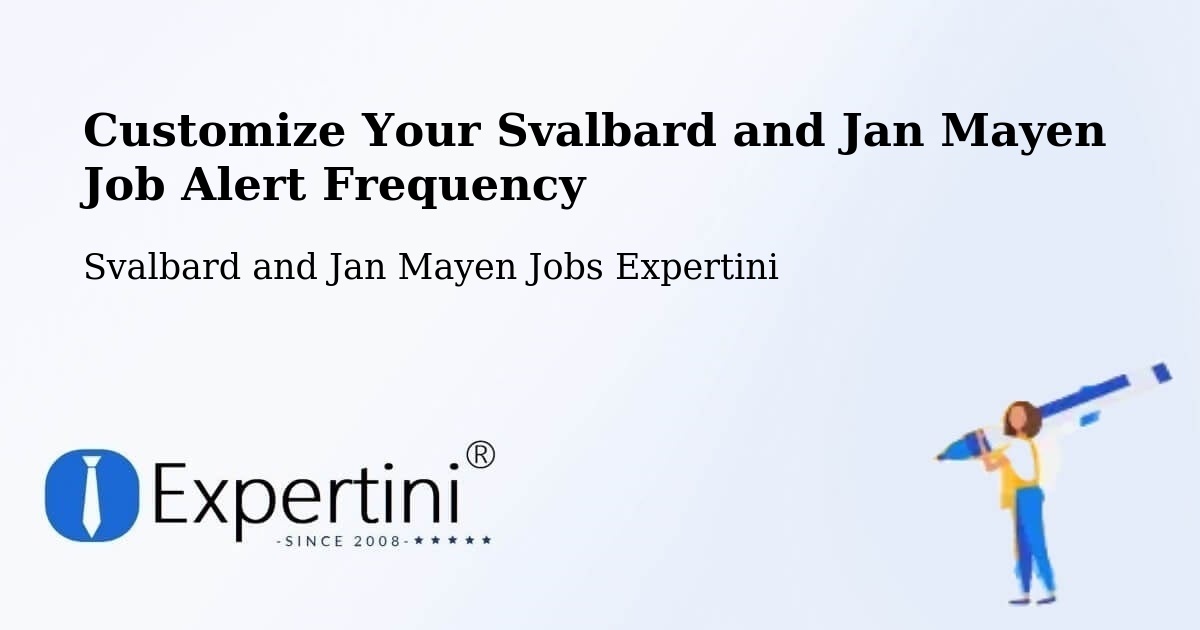 Customize Your Svalbard and Jan Mayen Job Alert Frequency - Svalbard and Jan Mayen Jobs Expertini