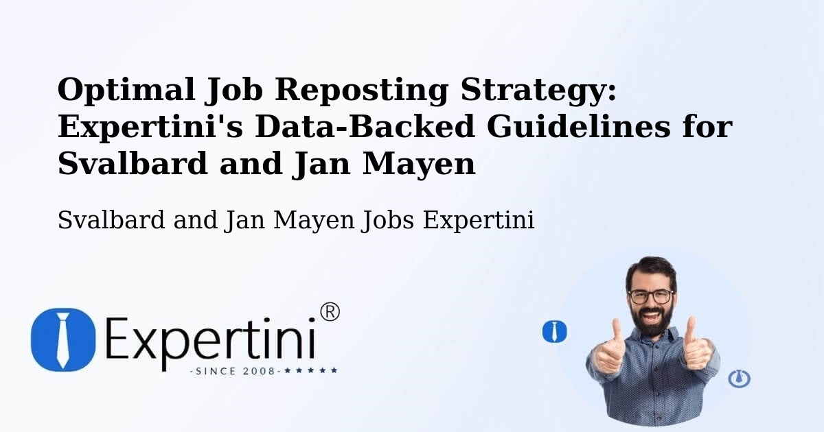Optimal Job Reposting Strategy: Expertini's Data-Backed Guidelines for Svalbard and Jan Mayen - Svalbard and Jan Mayen Jobs Expertini