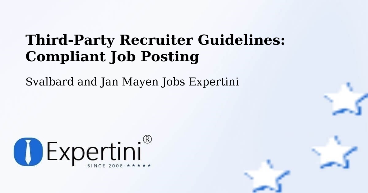 Third-Party Recruiter Guidelines: Compliant Job Posting - Svalbard and Jan Mayen Jobs Expertini