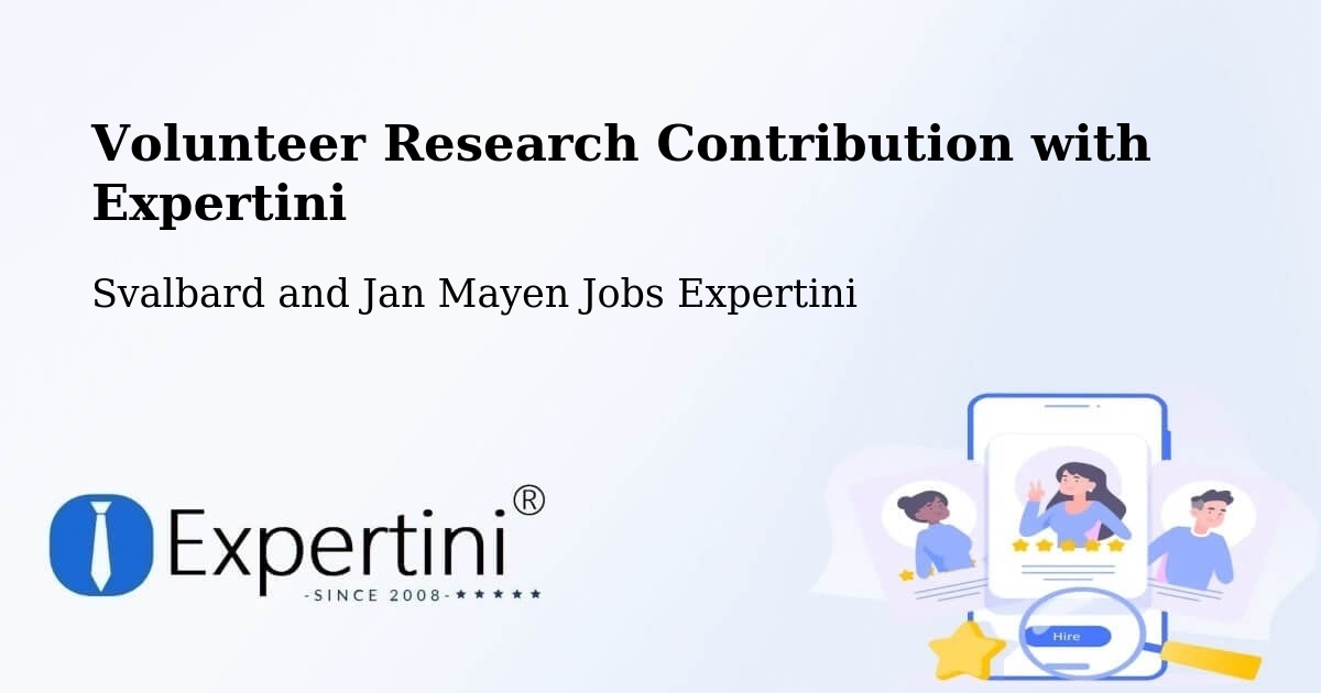 Volunteer Research Contribution with Expertini - Svalbard and Jan Mayen Jobs Expertini