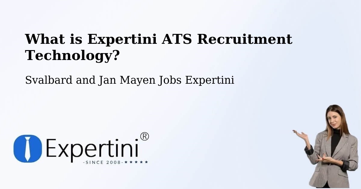 What is Expertini ATS Recruitment Technology? - Svalbard and Jan Mayen Jobs Expertini