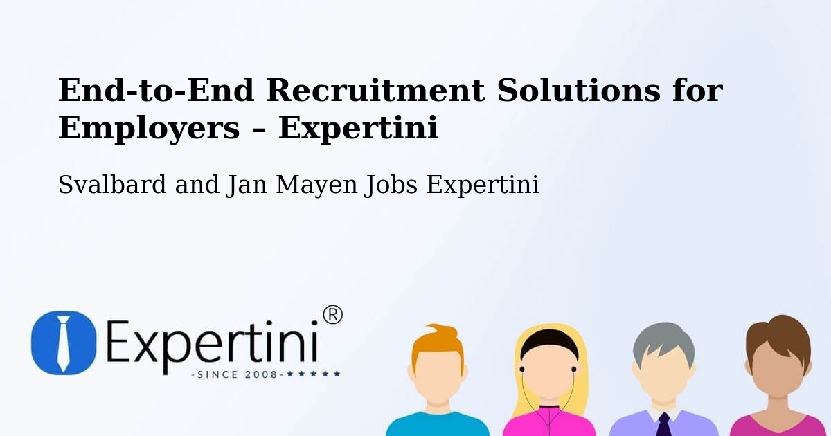 Recruitment Solutions for Employers – Svalbard and Jan Mayen - Svalbard and Jan Mayen Jobs Expertini