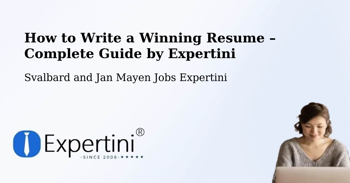 Resume Writing Guide for Job Seekers – Svalbard and Jan Mayen - Svalbard and Jan Mayen Jobs Expertini